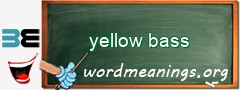 WordMeaning blackboard for yellow bass